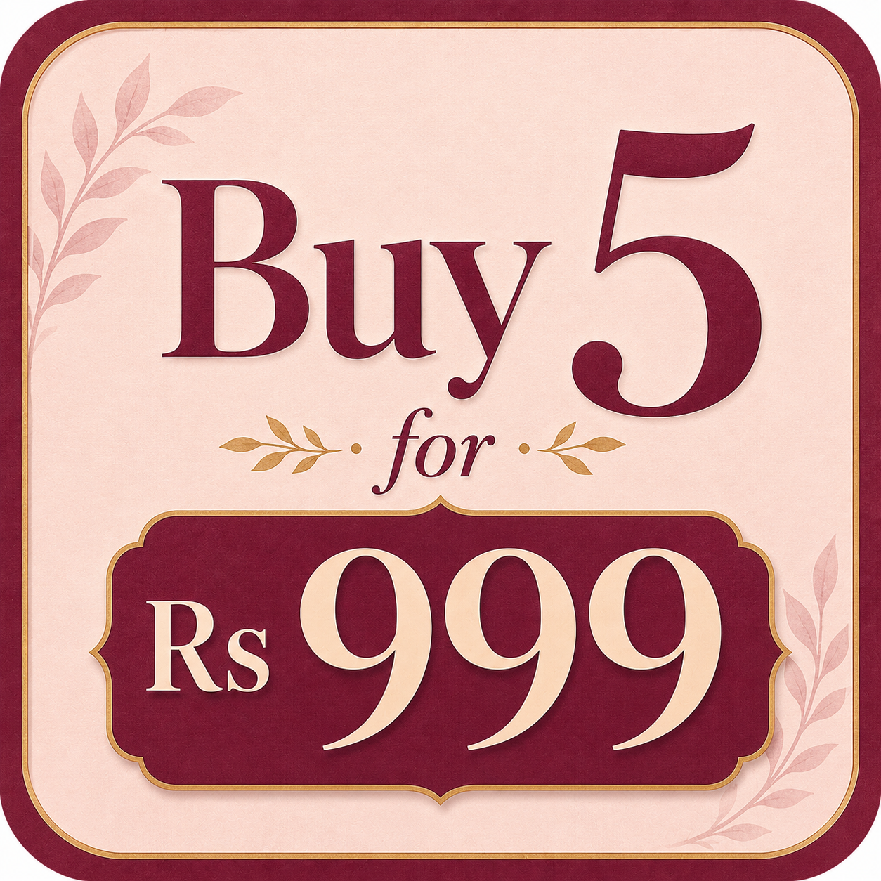 BUY ANY 5 FOR 999