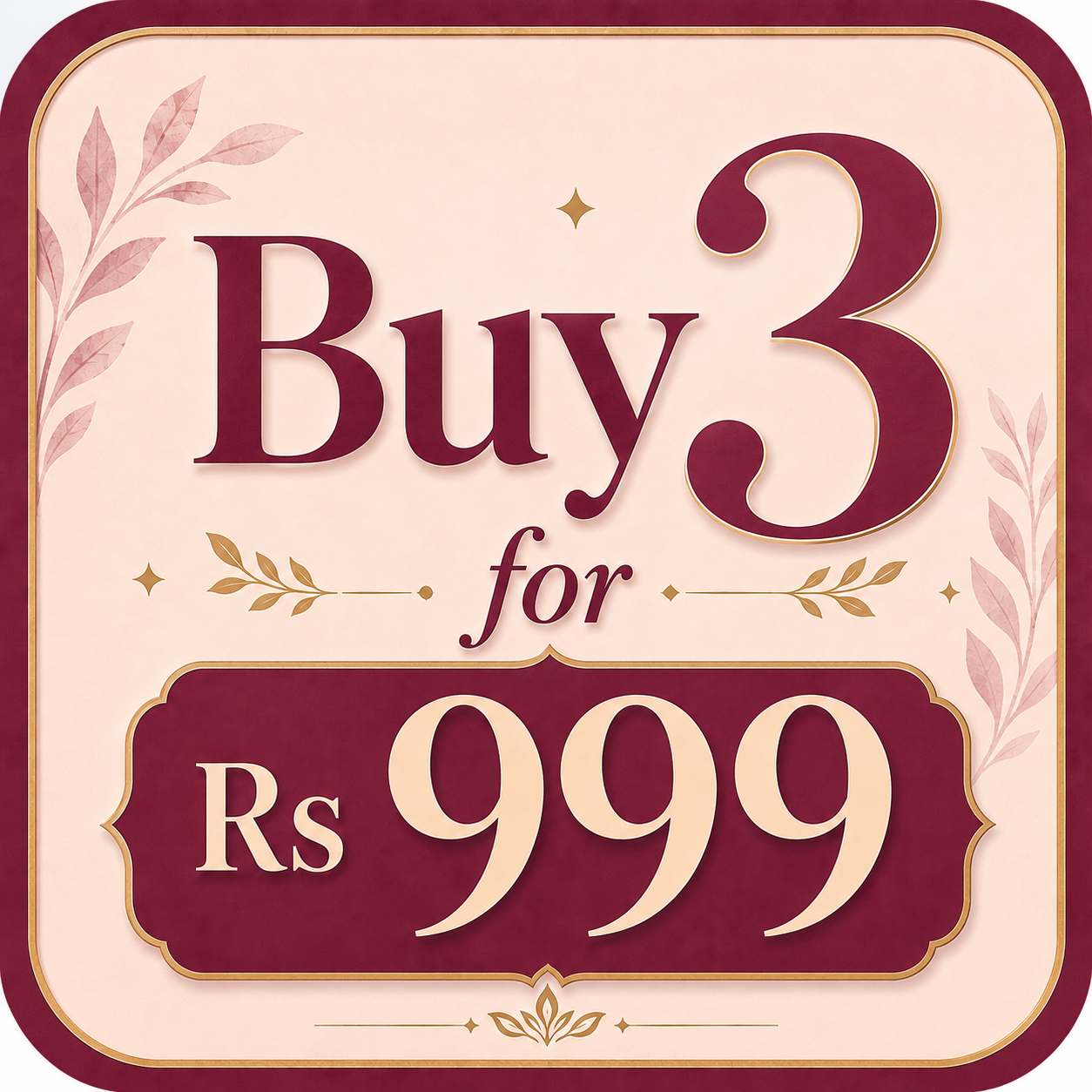 BUY ANY 3 FOR 999